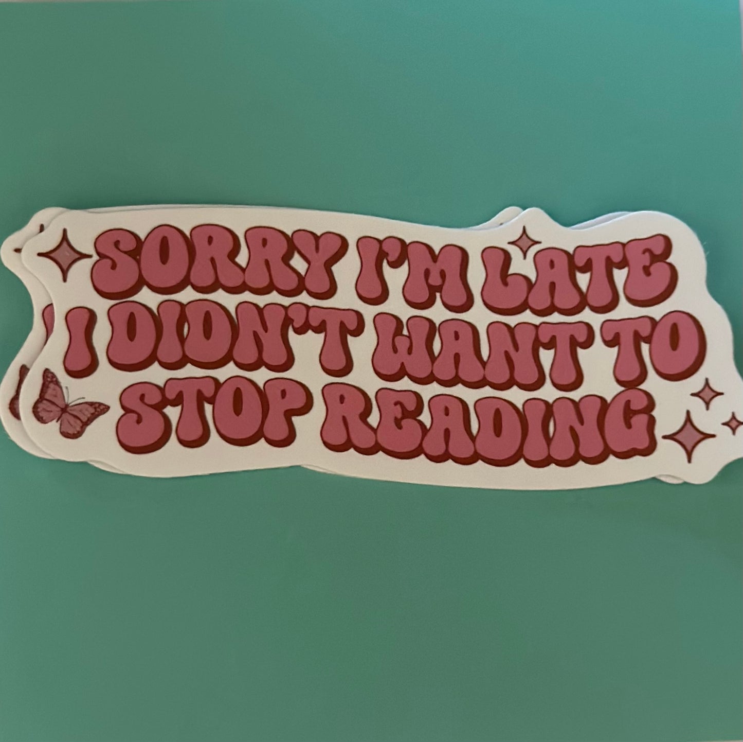 Sorry I’m Late I Didn’t Want To Stop Reading / Sticker